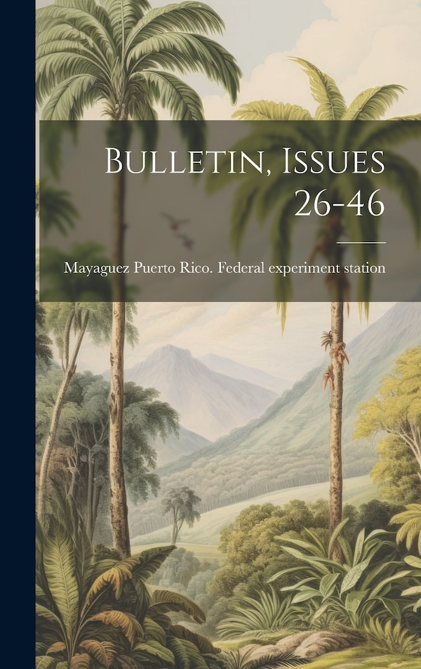 Bulletin Issues 26-46 by Puerto Rico Federal Experiment Stati, Hardcover | Indigo Chapters