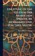Einleitung in das Studium der Arabischen Sprache bis Mohammed und zum Theil später by Georg Wilhelm F Freytag, Hardcover | Indigo Chapters