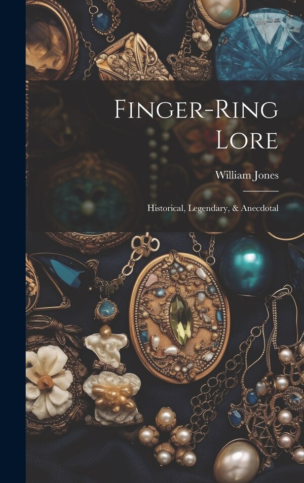 Finger-ring Lore by William Jones (F S a ), Hardcover | Indigo Chapters