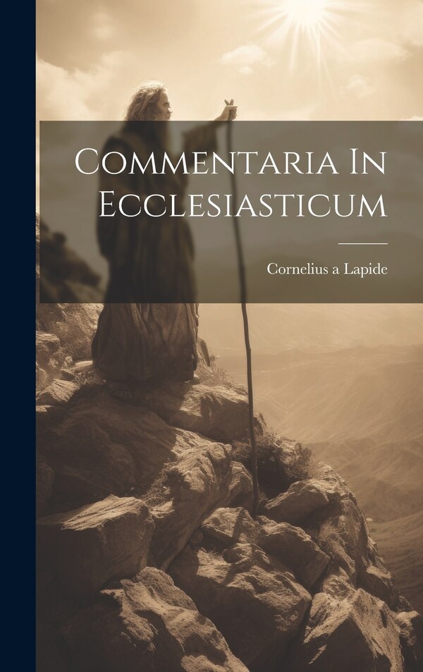 Commentaria In Ecclesiasticum by Cornelius a Lapide, Hardcover | Indigo Chapters