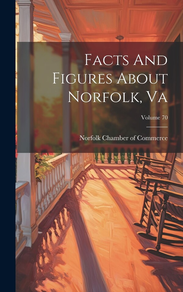 Facts And Figures About Norfolk Va; Volume 70 by Norfolk Chamber Of Commerce, Hardcover | Indigo Chapters