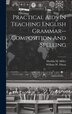 Practical Aids In Teaching English Grammar - composition And Spelling by William W [From Old Catalog] Dixon, Hardcover | Indigo Chapters