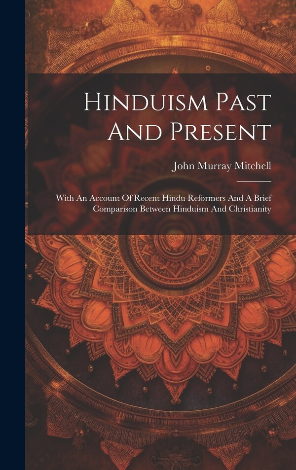 Hinduism Past And Present by John Murray Mitchell, Hardcover | Indigo Chapters