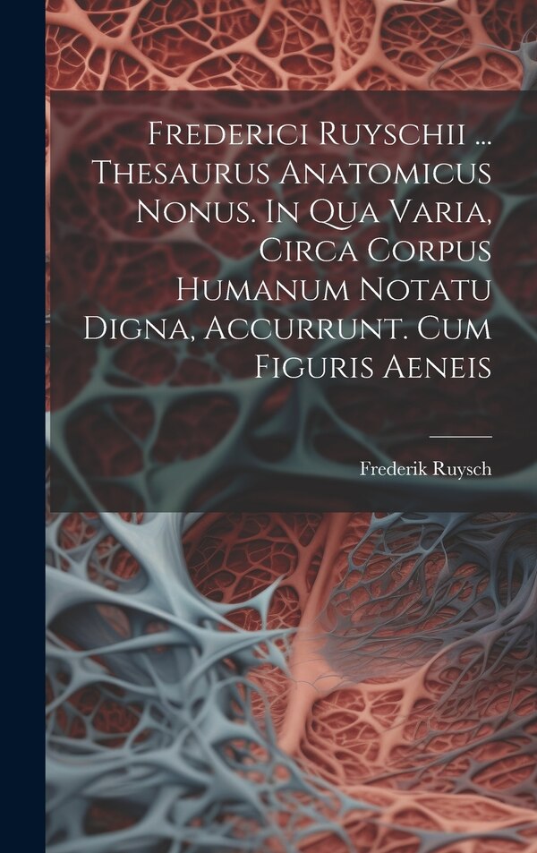 Frederici Ruyschii by Frederik Ruysch, Hardcover | Indigo Chapters