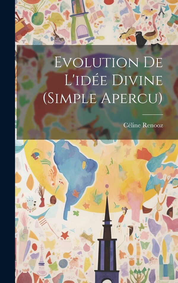 Evolution De L'idée Divine (simple Apercu) by Céline Renooz, Hardcover | Indigo Chapters