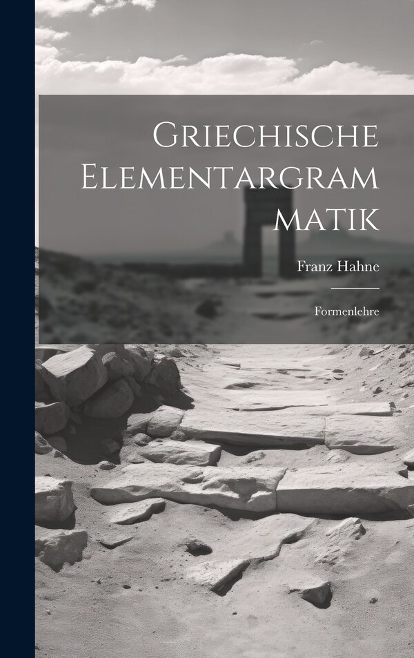 Griechische Elementargrammatik by Franz Hahne, Hardcover | Indigo Chapters