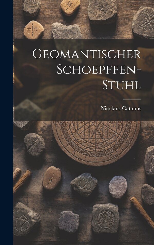 Geomantischer Schoepffen-stuhl by Nicolaus Catanus, Hardcover | Indigo Chapters