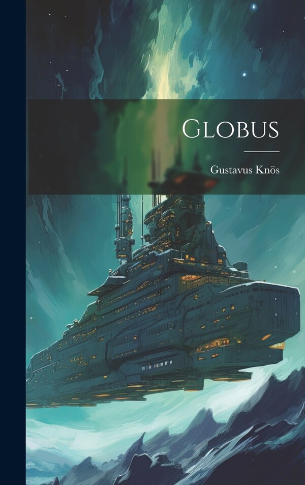 Globus by Gustavus Knös, Hardcover | Indigo Chapters
