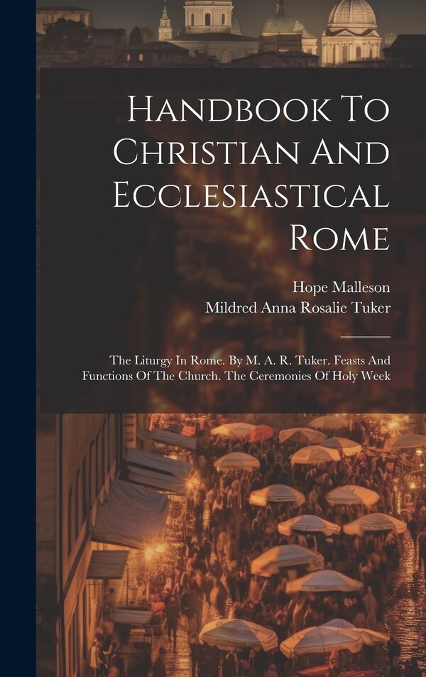 Handbook To Christian And Ecclesiastical Rome by Hope Malleson, Hardcover | Indigo Chapters