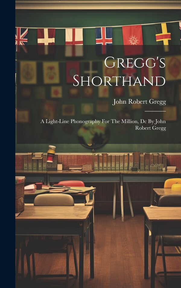 Gregg's Shorthand by John Robert Gregg, Hardcover | Indigo Chapters