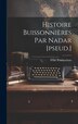 Histoire Buissonnières Par Nadar [pseud.] by Tournachon Félix 1820-1910, Hardcover | Indigo Chapters