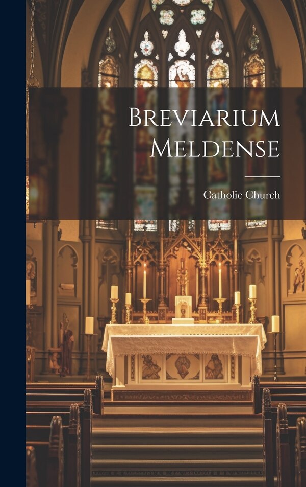 Breviarium Meldense by Catholic Church, Hardcover | Indigo Chapters