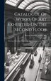 Catalogue Of Works Of Art Exhibited On The Second Floor by Museum Of Fine Arts, Hardcover | Indigo Chapters