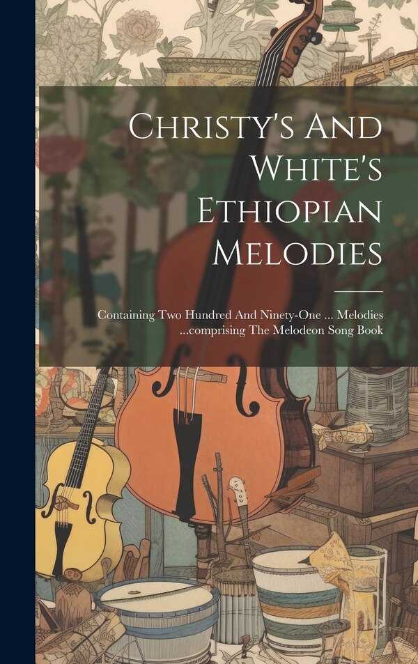 Christy's And White's Ethiopian Melodies by Anonymous, Hardcover | Indigo Chapters