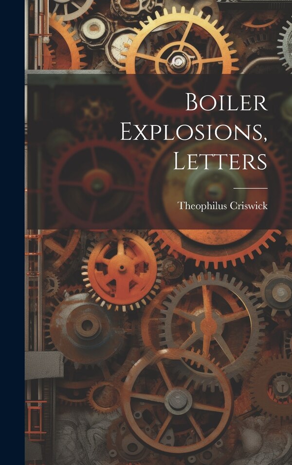 Boiler Explosions Letters by Theophilus Criswick, Hardcover | Indigo Chapters
