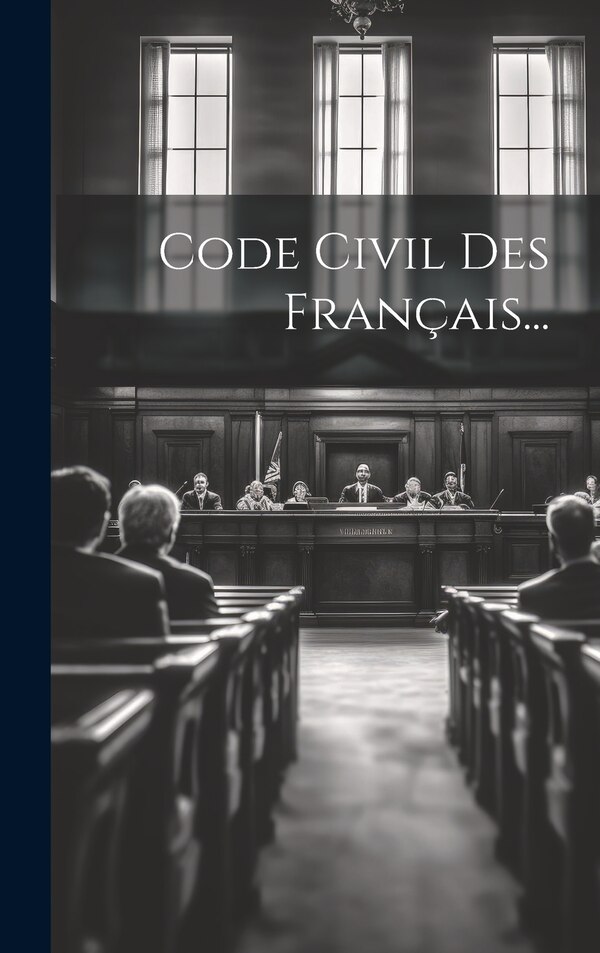Code Civil Des Français. by Anonymous, Hardcover | Indigo Chapters