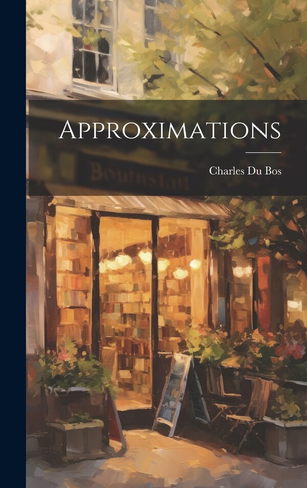 Approximations by Charles 1882-1939 Du Bos, Hardcover | Indigo Chapters
