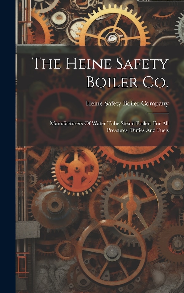 The Heine Safety Boiler Co by Heine Safety Boiler Company, Hardcover | Indigo Chapters