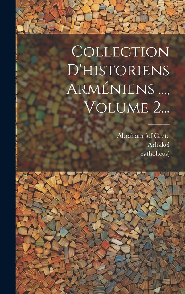 Collection D'historiens Arméniens by Thomas Ardzrouni, Hardcover | Indigo Chapters