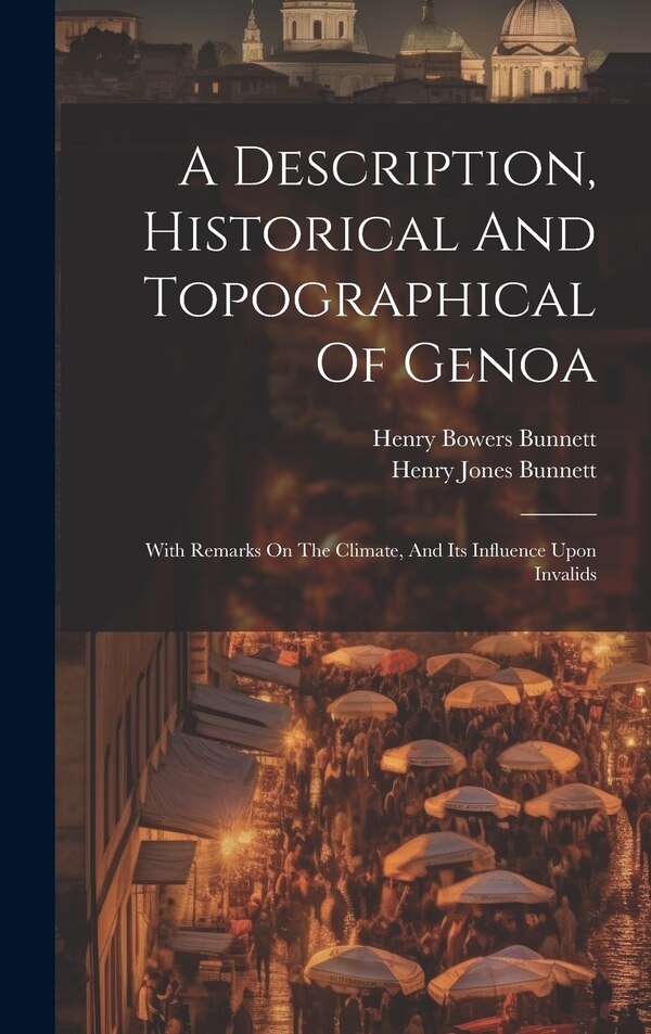 A Description Historical And Topographical Of Genoa by Bunnett Henry Jones, Hardcover | Indigo Chapters