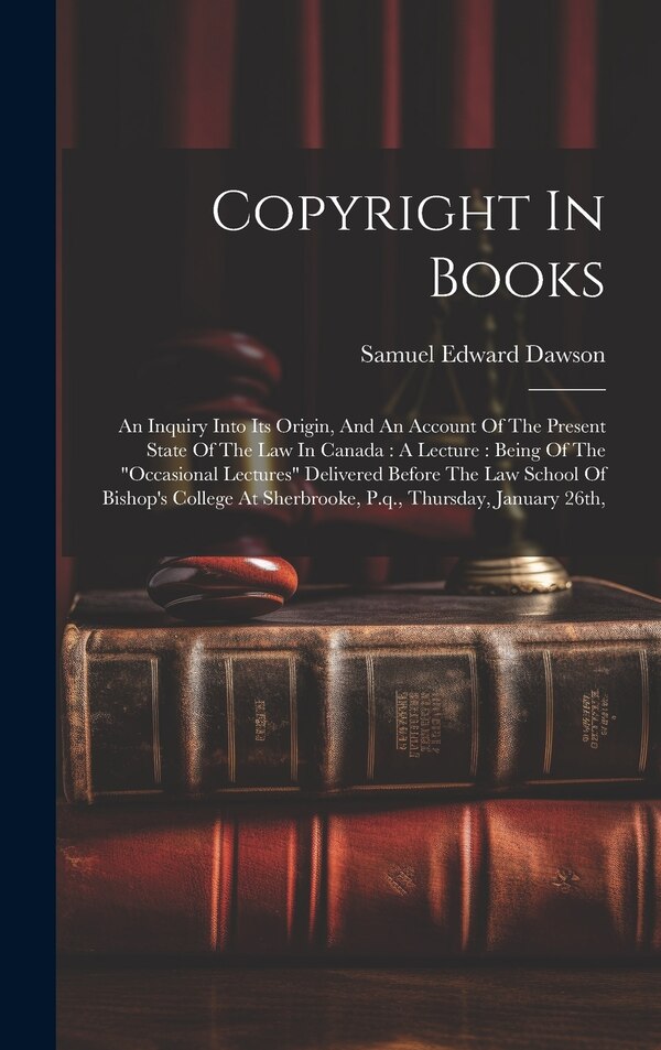 Copyright In Books by Samuel Edward Dawson, Hardcover | Indigo Chapters