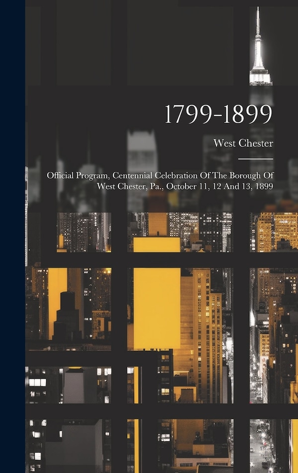 1799-1899 by West Chester (Pa ), Hardcover | Indigo Chapters