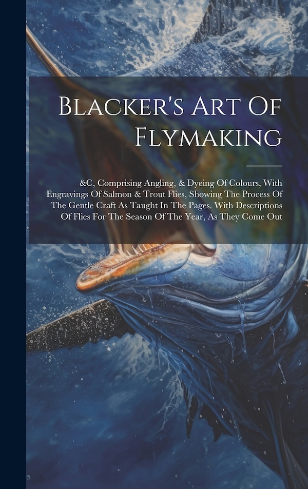 Blacker's Art Of Flymaking by Anonymous, Hardcover | Indigo Chapters