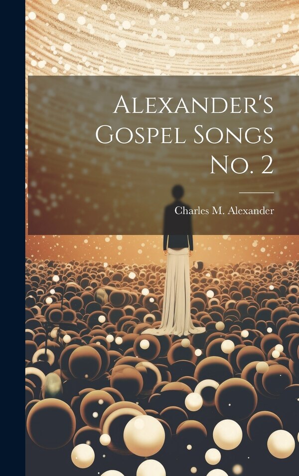 Alexander's Gospel Songs No. 2 by Charles M (Charles McCall Alexander, Hardcover | Indigo Chapters