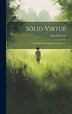 Solid Virtue; A Triduum And Spiritual Conference by [Aloys ] [From Old Catalog] Bellecius, Hardcover | Indigo Chapters