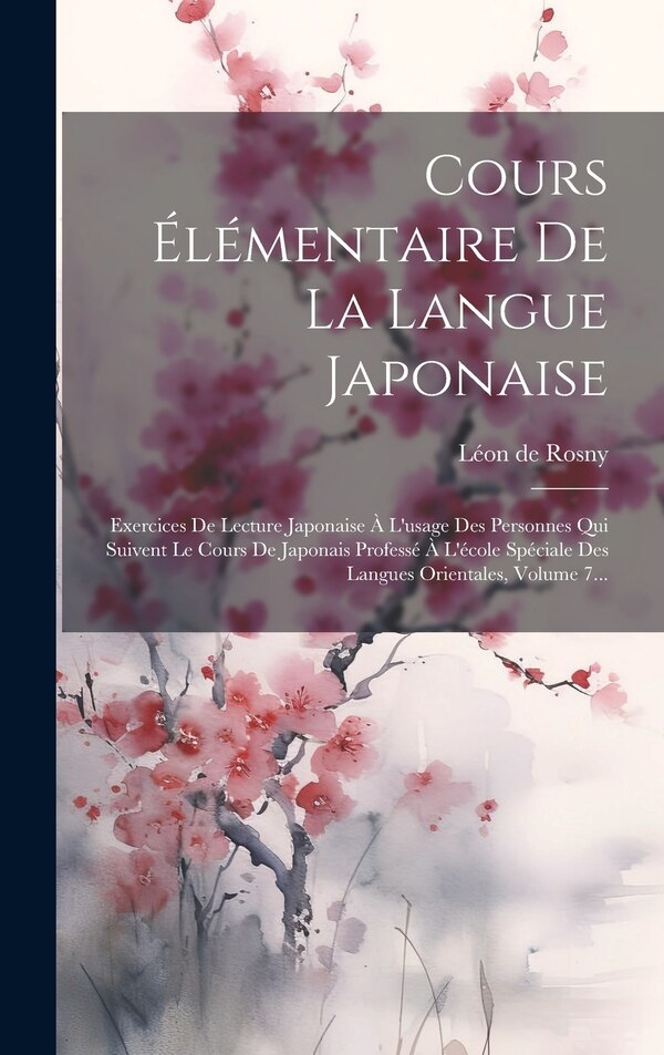 Cours Élémentaire De La Langue Japonaise by Léon De Rosny, Hardcover | Indigo Chapters