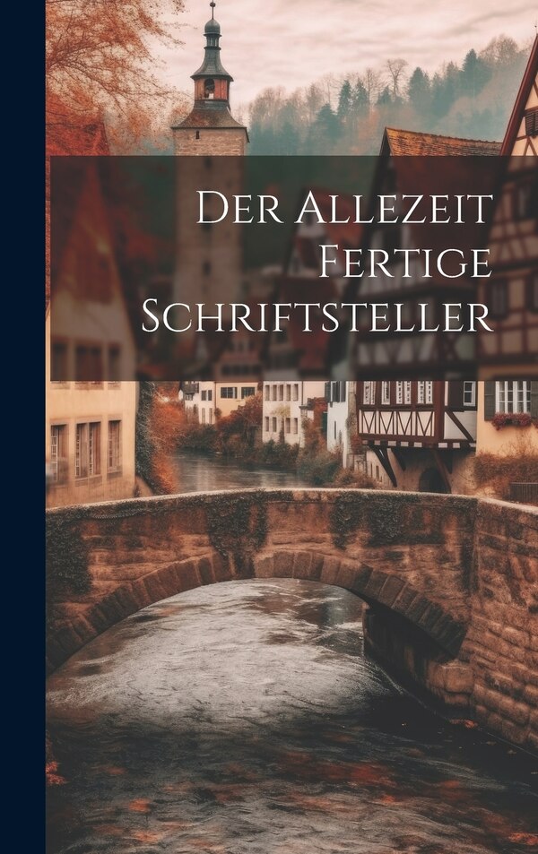 Der Allezeit Fertige Schriftsteller by Anonymous, Hardcover | Indigo Chapters