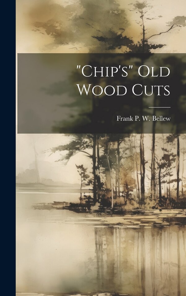 chip's Old Wood Cuts by Frank P W Bellew, Hardcover | Indigo Chapters