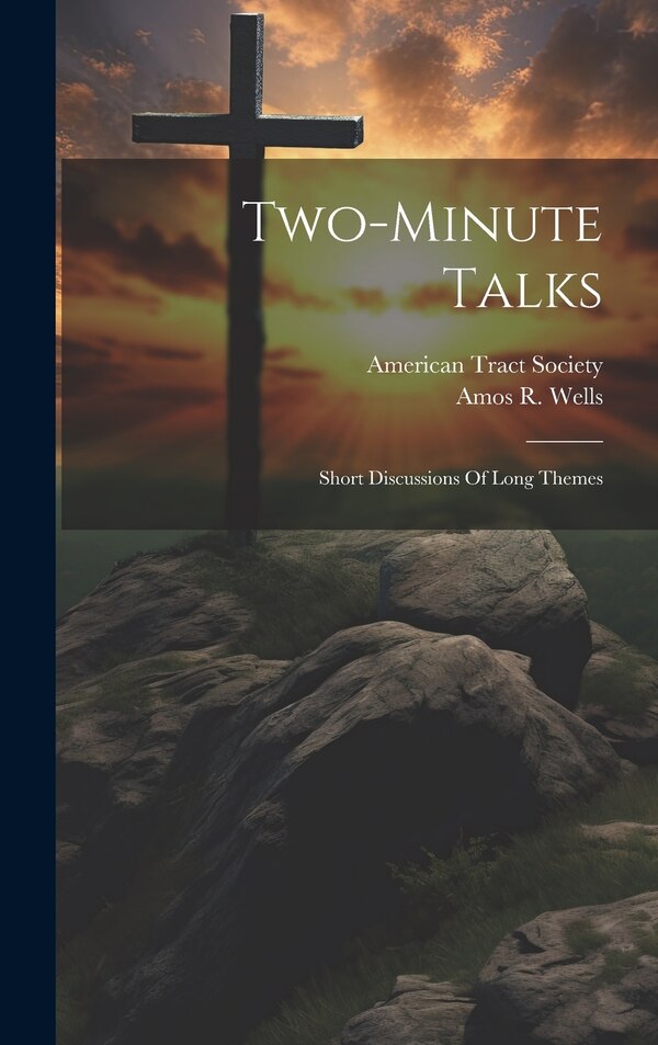 Two-minute Talks; Short Discussions Of Long Themes by American Tract Society, Hardcover | Indigo Chapters