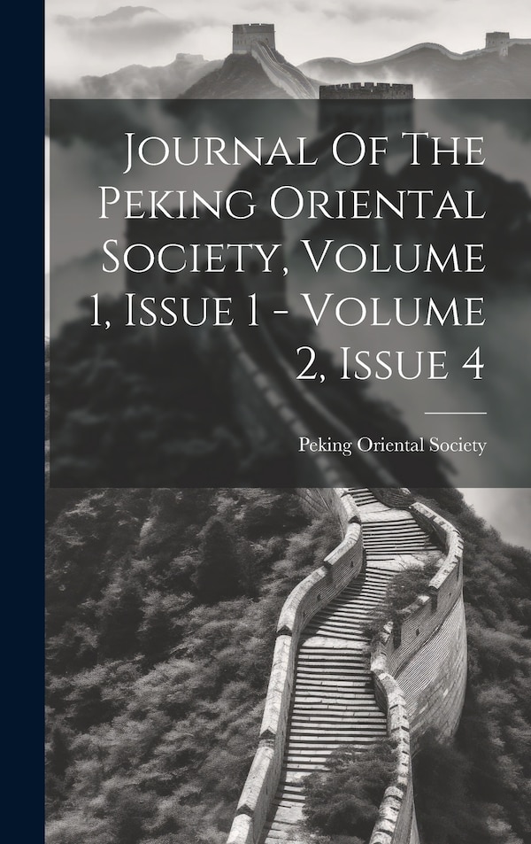 Journal Of The Peking Oriental Society Volume 1 Issue 1 - Volume 2 Issue 4, Hardcover | Indigo Chapters