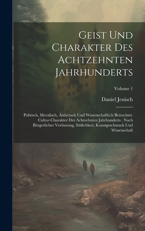 Geist Und Charakter Des Achtzehnten Jahrhunderts by Daniel Jenisch, Hardcover | Indigo Chapters