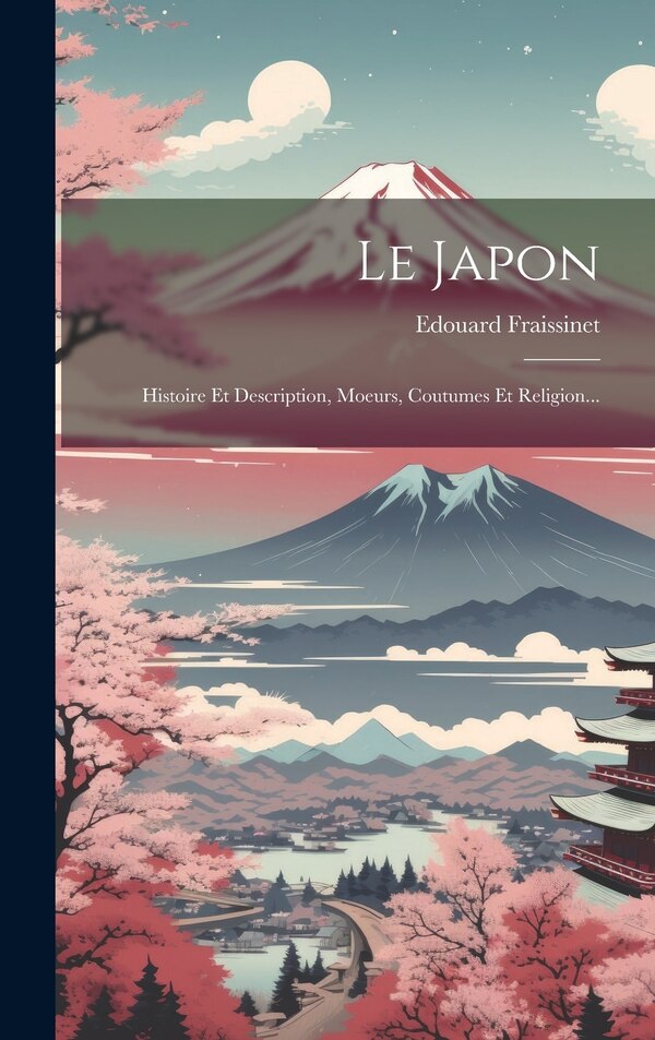 Le Japon by Edouard Fraissinet, Hardcover | Indigo Chapters