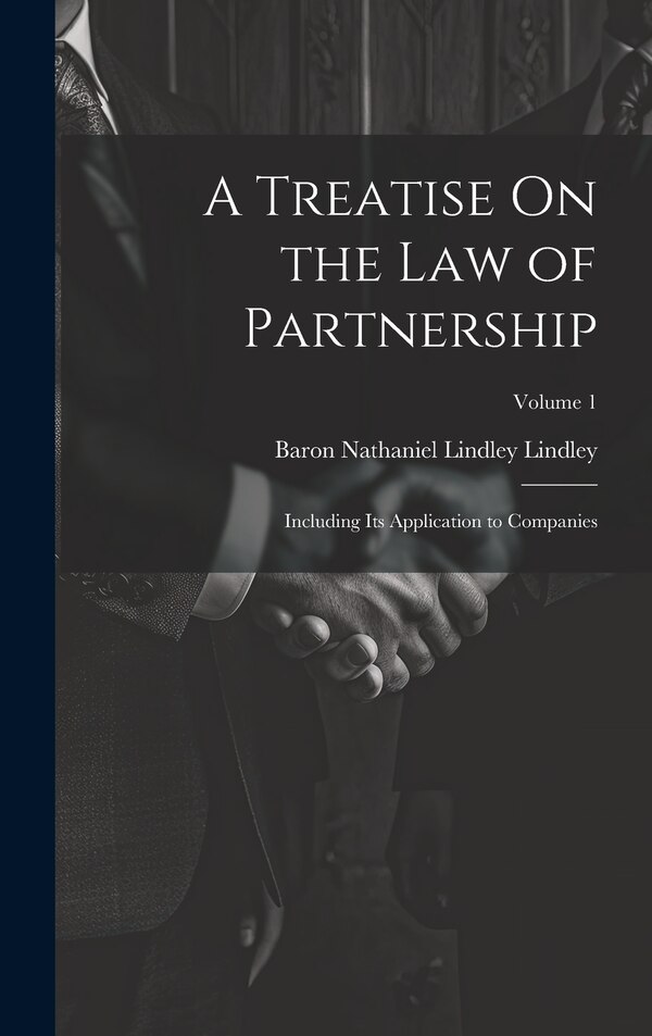A Treatise On the Law of Partnership by Baron Nathaniel Lindley Lindley, Hardcover | Indigo Chapters