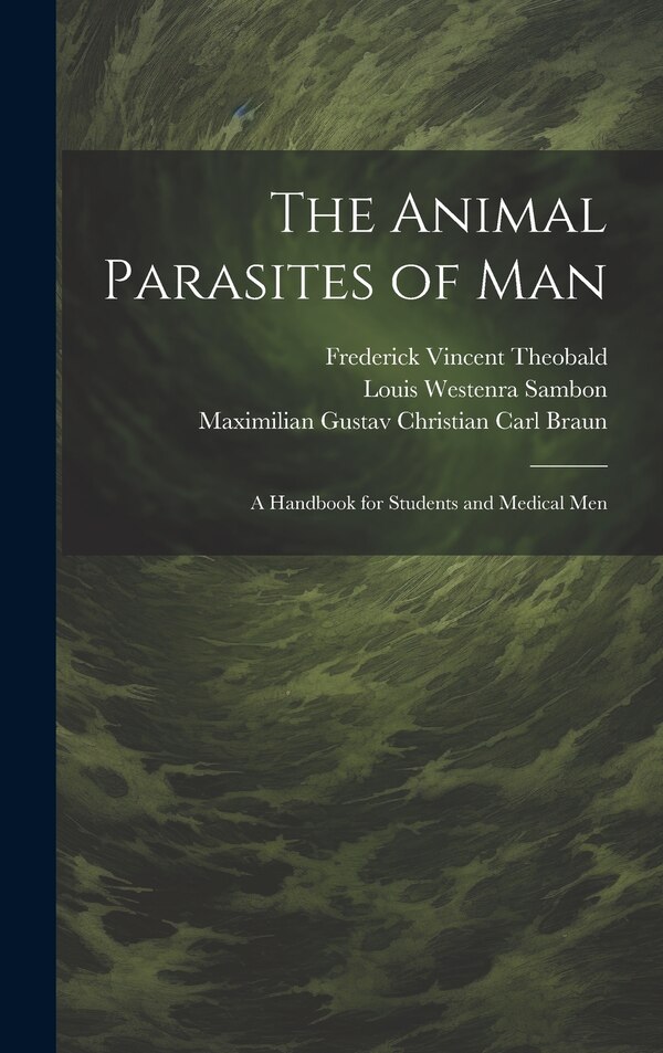 The Animal Parasites of Man by Maximilian Gustav Christian Carl Braun, Hardcover | Indigo Chapters