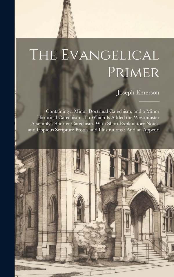 The Evangelical Primer by Joseph Emerson, Hardcover | Indigo Chapters