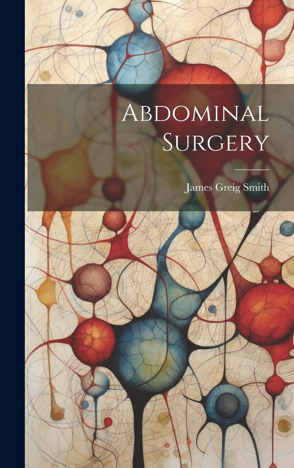 Abdominal Surgery by James Greig Smith, Hardcover | Indigo Chapters