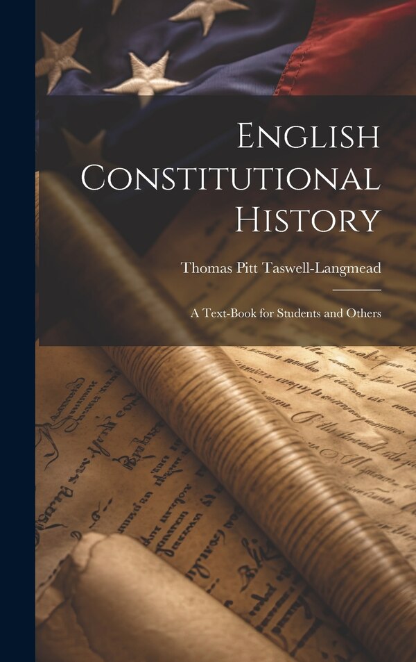 English Constitutional History by Thomas Pitt Taswell-Langmead, Hardcover | Indigo Chapters