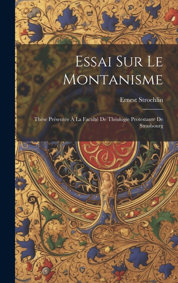 Essai Sur Le Montanisme by Ernest Stroehlin, Hardcover | Indigo Chapters