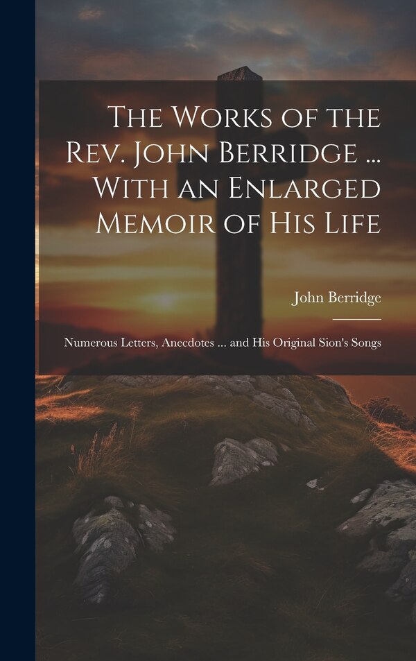 The Works of the Rev. John Berridge, Hardcover | Indigo Chapters