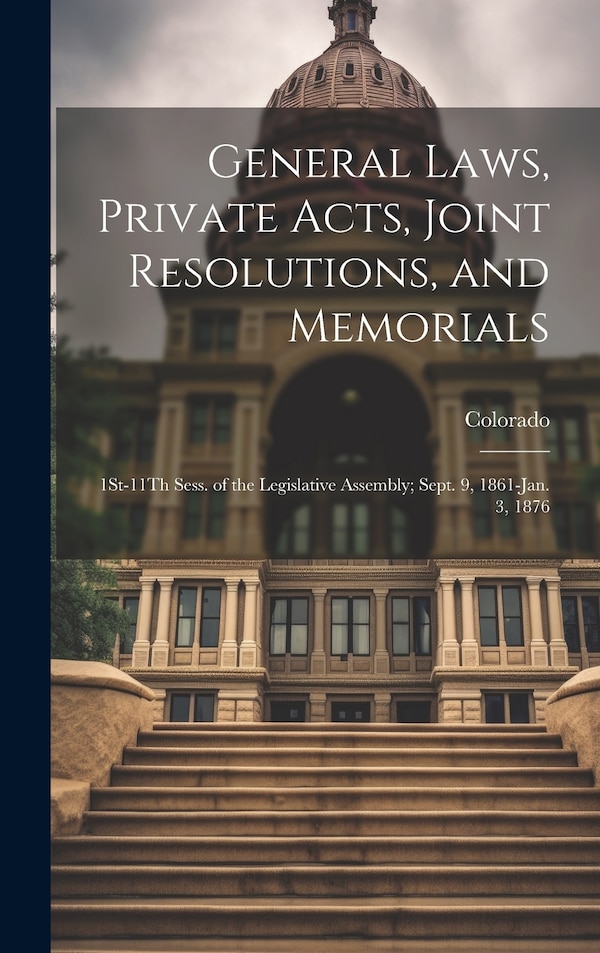 General Laws Private Acts Joint Resolutions and Memorials by Colorado, Hardcover | Indigo Chapters