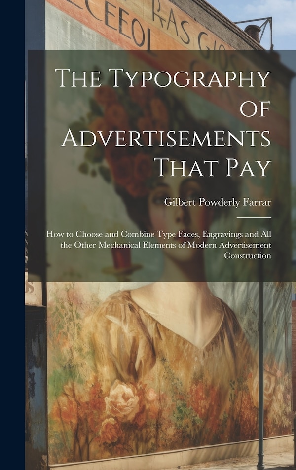 The Typography of Advertisements That Pay by Gilbert Powderly Farrar, Hardcover | Indigo Chapters