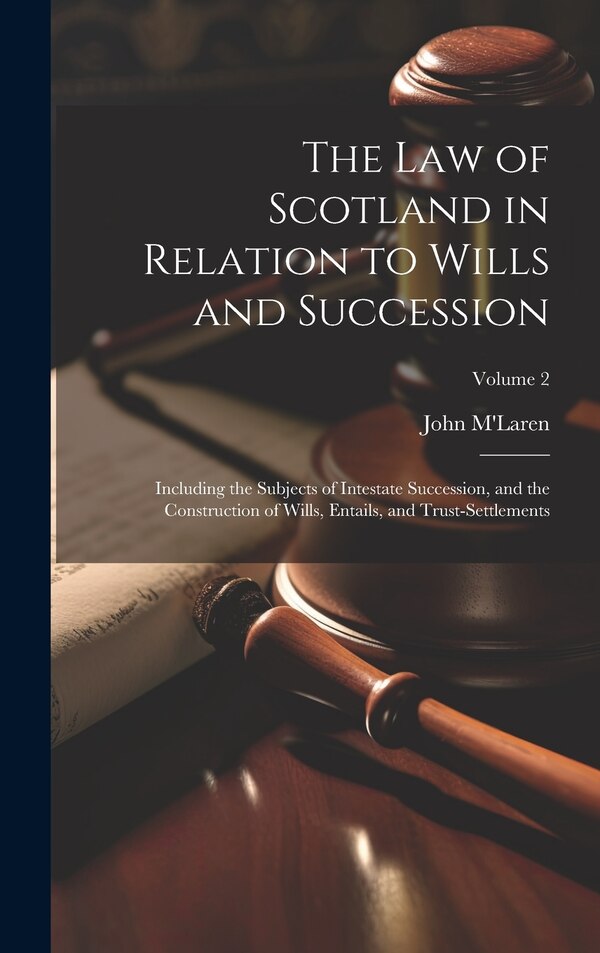 The Law of Scotland in Relation to Wills and Succession by John M'laren, Hardcover | Indigo Chapters