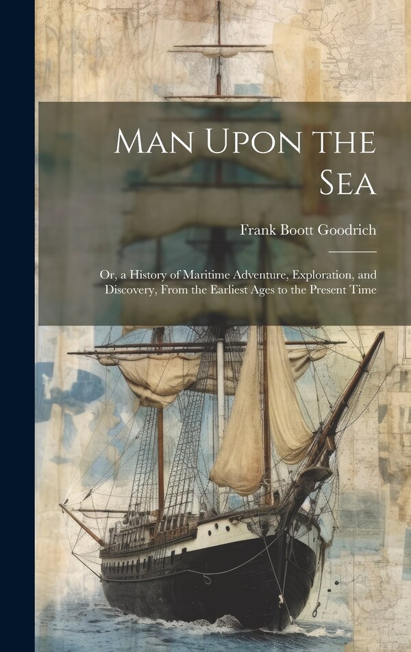 Man Upon the Sea by Frank Boott Goodrich, Hardcover | Indigo Chapters