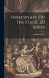 Shakespeare On the Stage. 2D Series by William Winter, Hardcover | Indigo Chapters
