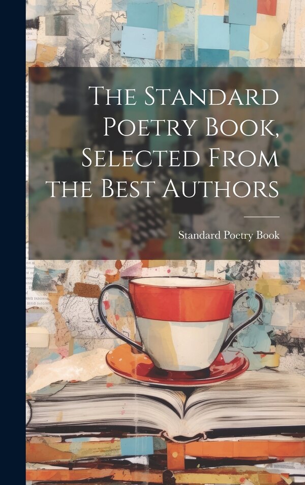 The Standard Poetry Book Selected From the Best Authors, Hardcover | Indigo Chapters