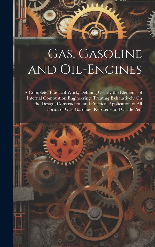 Gas Gasoline and Oil-Engines by Anonymous, Hardcover | Indigo Chapters